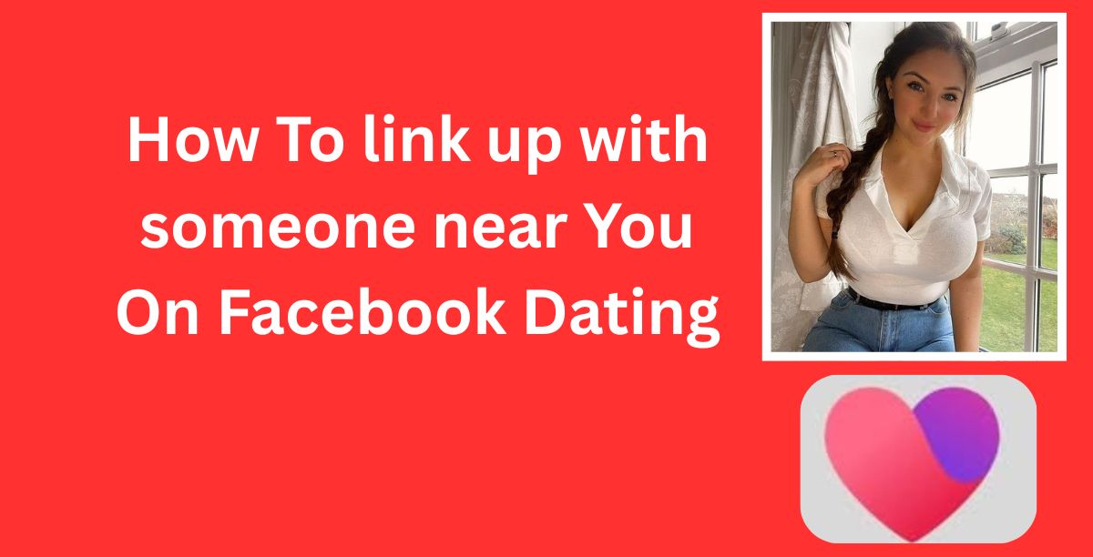 How To link up with someone near You On Facebook Dating