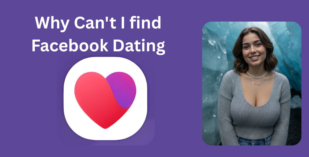 Why Can't I find Facebook Dating